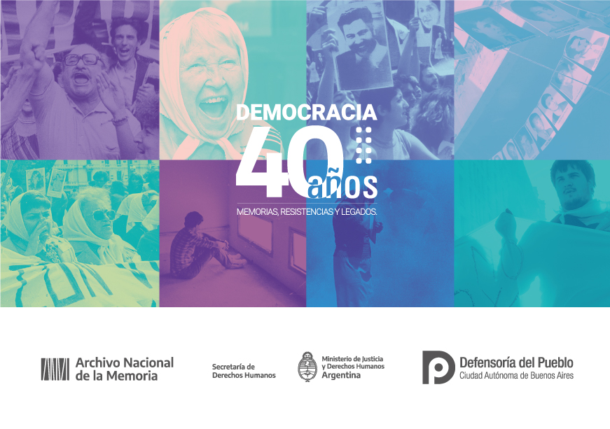 Democracia 40 años, memorias, resistencias y legados